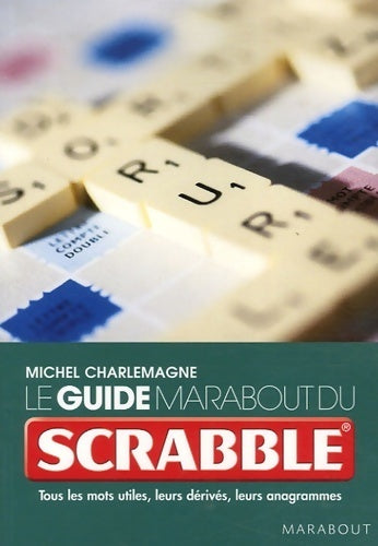 Le guide marabout du scrabble - Michel Charlemagne - Poche pratique - Livre