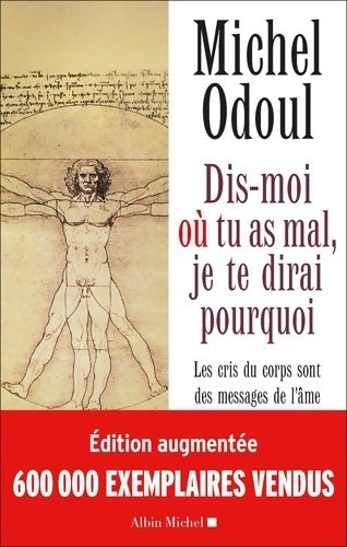 Dis-moi où tu as mal, je te dirai pourquoi... Les cris du corps sont des messages de l'âme éléments de psycho-énergétique - Michel Odoul - Dervy GF - Livre