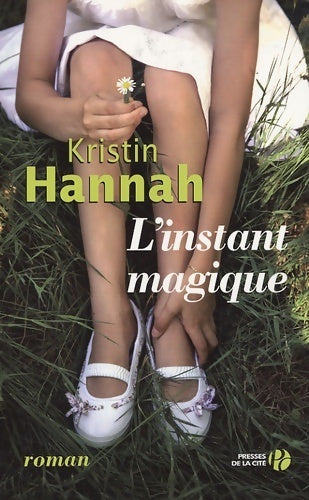 L'instant magique - Kristin Hannah - Presses de la Cité GF - Livre