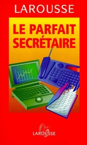 Le parfait secrétaire. Guide pratique de correspondance commerciale et administrative - Georges Vivien - Larousse de poche - Livre