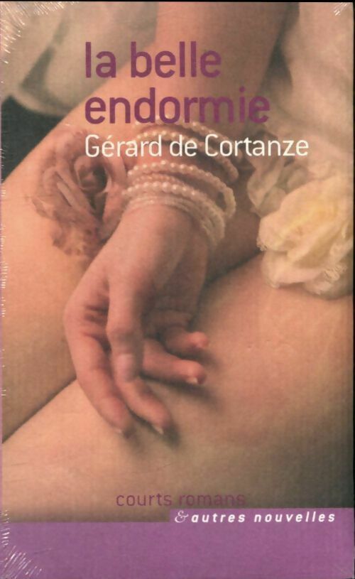 La belle endormie - Gérard De Cortanze - Courts romans - Livre