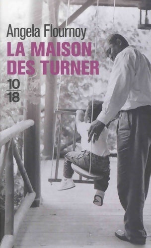 La maison des Turner - Angela Flournoy - 10-18 - Livre