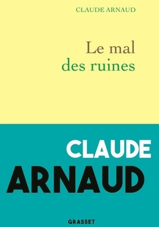 Le mal des ruines - Claude Arnaud - Grasset GF - Livre
