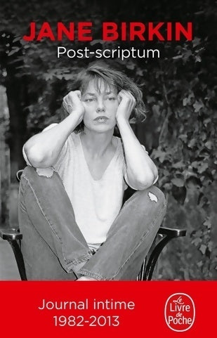 Post-scriptum. Journal 1982-2013 - Jane Birkin - Le Livre de Poche - Livre