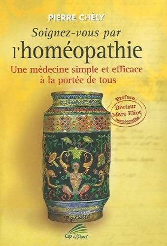 Soignez vous par l'homéopathie - Pierre Chély - Cap à l'ouest GF - Livre