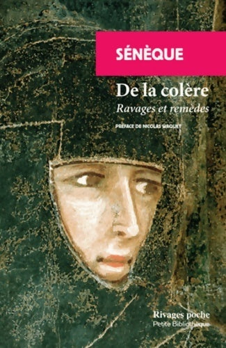 De la colère. Ravages et remèdes - Sénèque - Rivages Poche - Livre