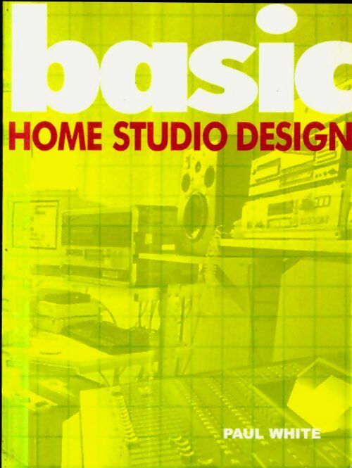 Basic home studio design - Paul White - Sanctuary - Livre