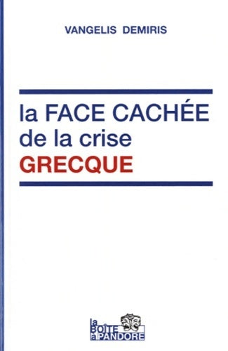 La face cachée de la crise grecque - Vangelis Demiris - La boite à pandore - Livre