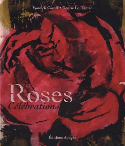 Roses célébrations - Denise Le Dantec - Apogée GF - Livre