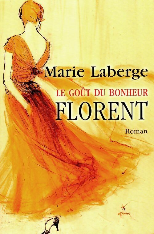 Le goût du bonheur Tome III : Florent - Laberge Marie - Le Grand Livre du Mois GF - Livre