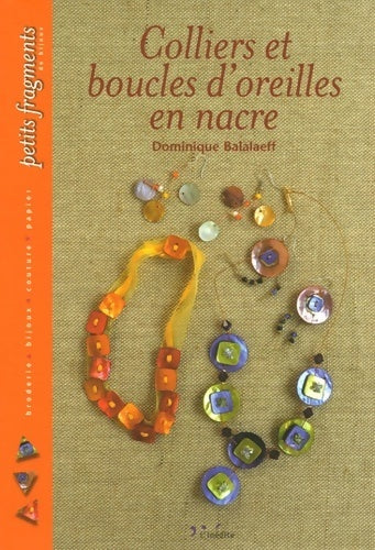 Colliers et boucles d'oreilles en nacre - Dominique Balalaeff - Petits fragments - Livre