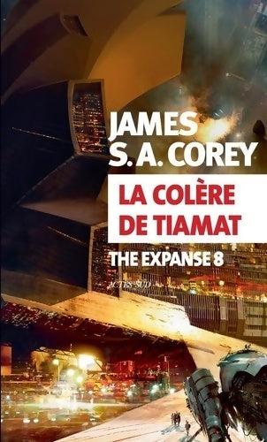 La colère de Tiamat. The expanse 8 - James S.A. Corey - Actes Sud GF - Livre