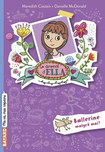 Le journal d'Ella Tome II : Ballerine malgré moi ! - Meredith Costain - Ma vie, mes copains - Livre