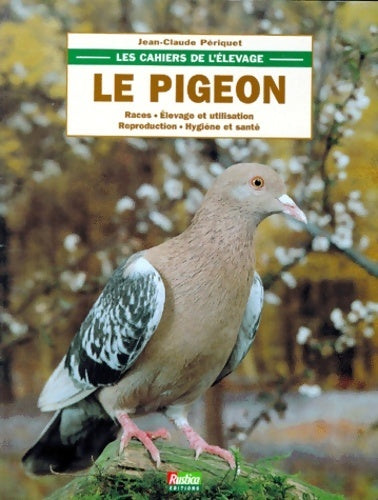 Le pigeon - Jean-claude Periquet - Les cahiers de l'élevage - Livre