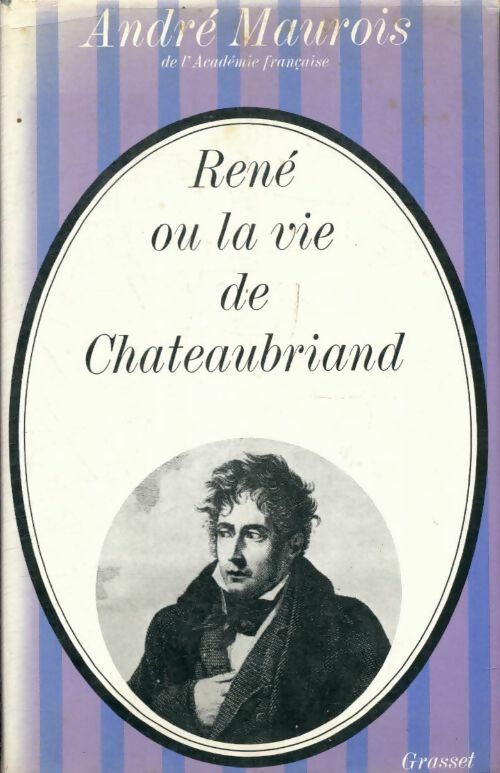 René ou la vie de Chateaubriand - André Maurois - Grasset GF - Livre