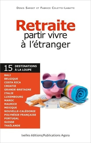 Retraite partir vivre à l'étranger - Denis Sarget - Ixelles GF - Livre