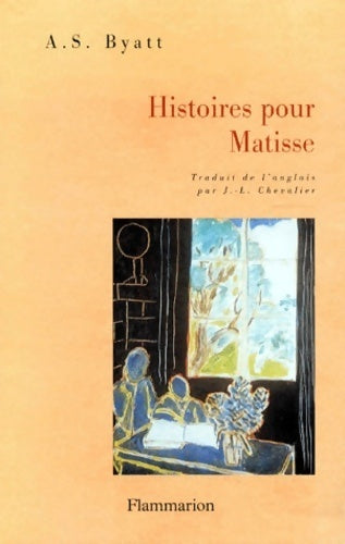 Histoires pour matisse - Antonia S. Byat - Flammarion GF - Livre