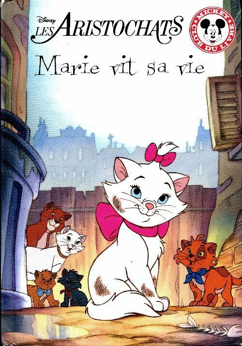 Les Aristochats : Marie vit sa vie - Walt Disney - Club du livre Mickey - Livre