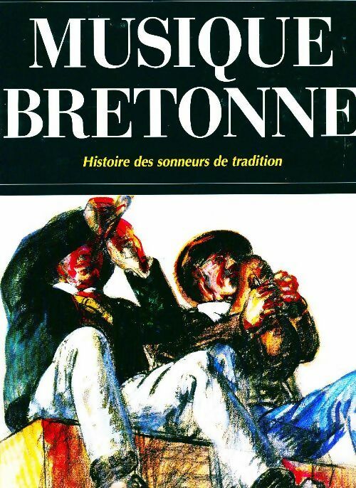 La musique bretonne : Histoire des sonneurs de tradition - Collectif - Chasse-Marée GF - Livre