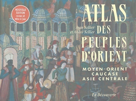 Atlas des peuples d'orient - Jean Sellier - La Découverte GF - Livre