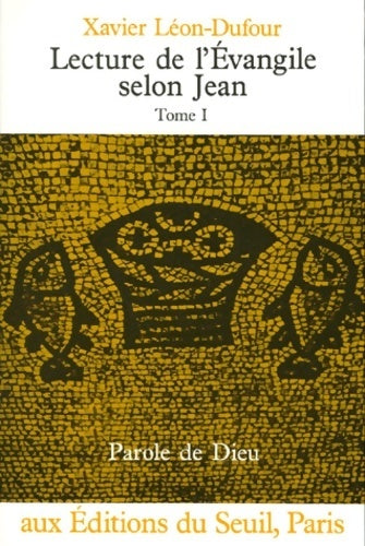 Lecture de l'Évangile selon Jean Tome I - Xavier Léon-Dufour - Parole de Dieu - Livre