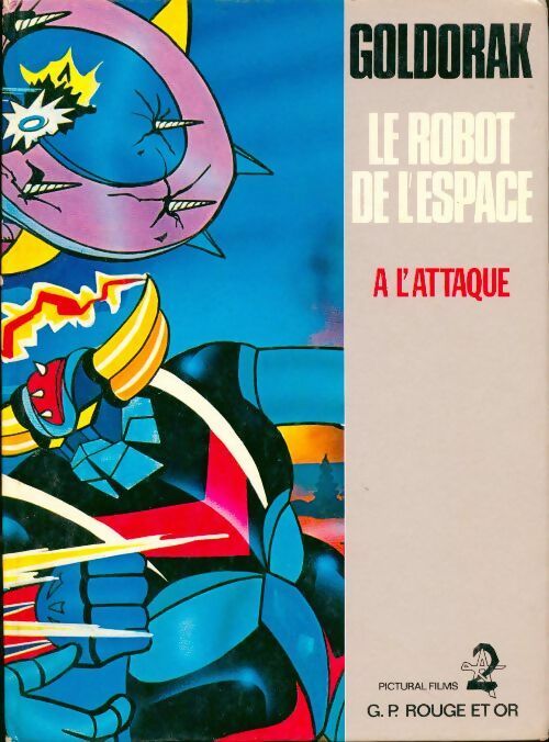 Goldorak le robot de l'espace : A l'attaque - Anonyme - Goldorak - Livre