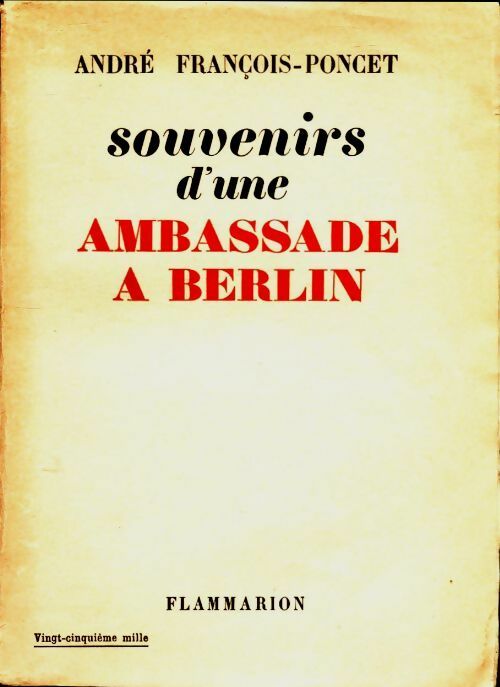Souvenirs d'une ambassade à Berlin. Septembre 1931 - octobre 1938 - André François-Poncet - Flammarion GF - Livre