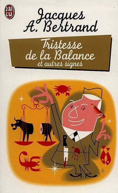 Tristesse de la Balance et autres signes - Jacques A. Bertrand - J'ai Lu - Livre