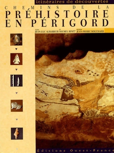 Chemins de la préhistoire en Périgord - Jean-Luc Aubarbier - Itinéraires de découvertes - Livre