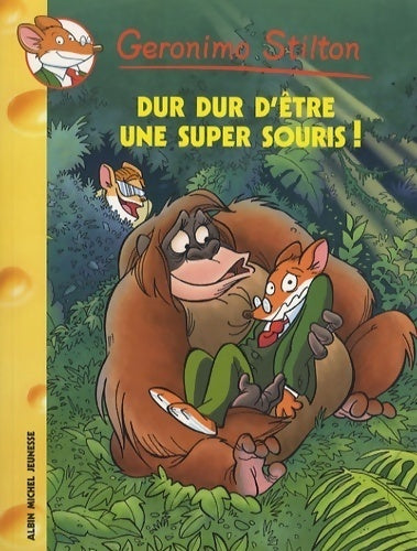 Dur dur d'être une super souris ! - Geronimo Stilton - Géronimo Stilton - Livre