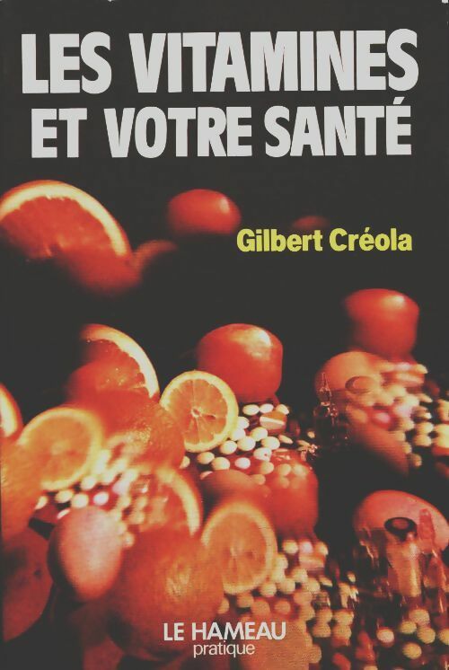 Les vitamines et votre santé - Gilbert Créola - Le Hameau pratique - Livre