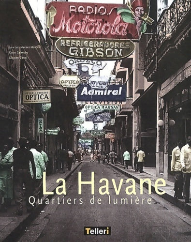 La Havane. Quartiers de lumière - Xavier Galmiche - Telleri - Livre