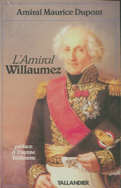 L'amiral Willaumez - Maurice Dupont - Bibliothèque napoléonienne - Livre
