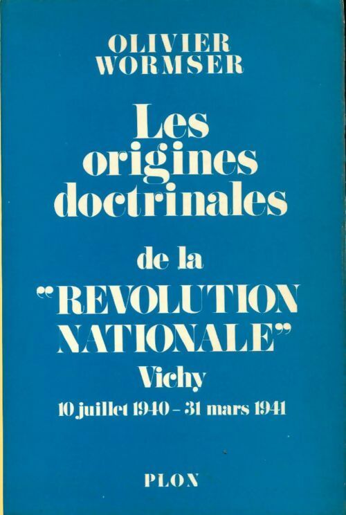 Les origines doctrinales de la révolution nationale - O. Wormser - Plon GF - Livre