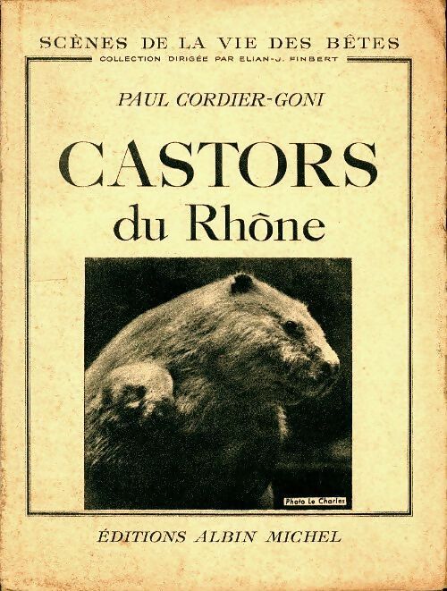 Castors du Rhône - Paul Cordier-Goni - Scènes de la vie des bêtes - Livre
