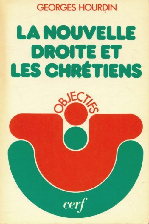 La nouvelle droite et les chrétiens - Georges Hourdin - Objectifs - Livre