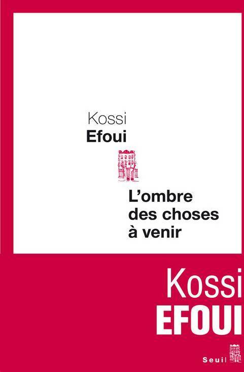 L'ombre des choses à venir - Kossi Efoui - Cadre rouge - Livre