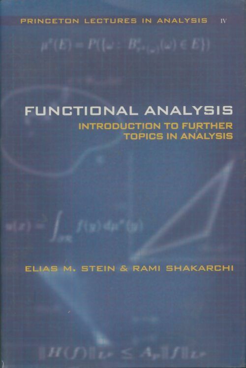 Functional analysis ? Introduction to further topics in analysis - Elias Stein - Princeton lectures in analysis - Livre