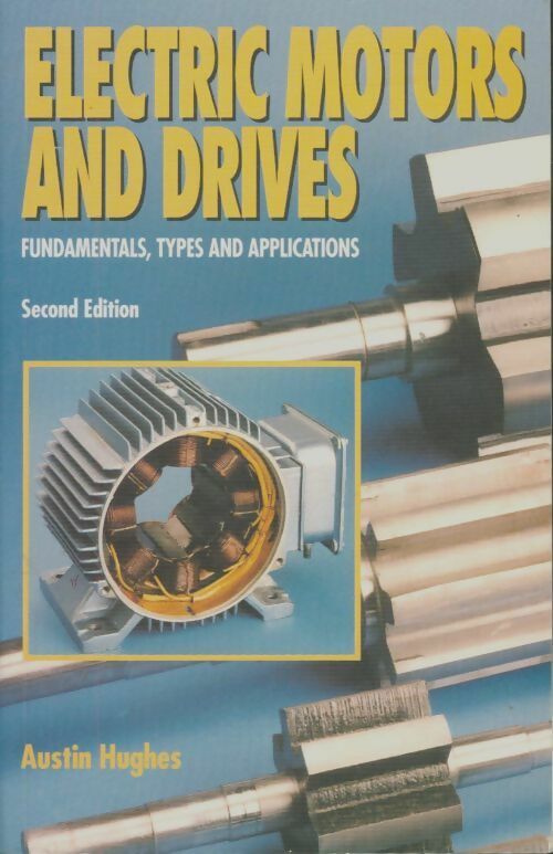 Electric motors and drives. Fundamentals types and applications - Austin Hughes - Newnes GF - Livre
