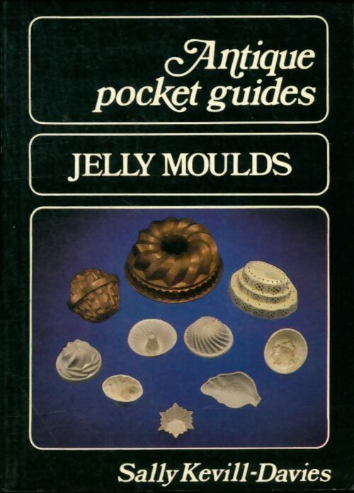 Jelly moulds - Sally Kevill-Davies - Antique pocket guides - Livre