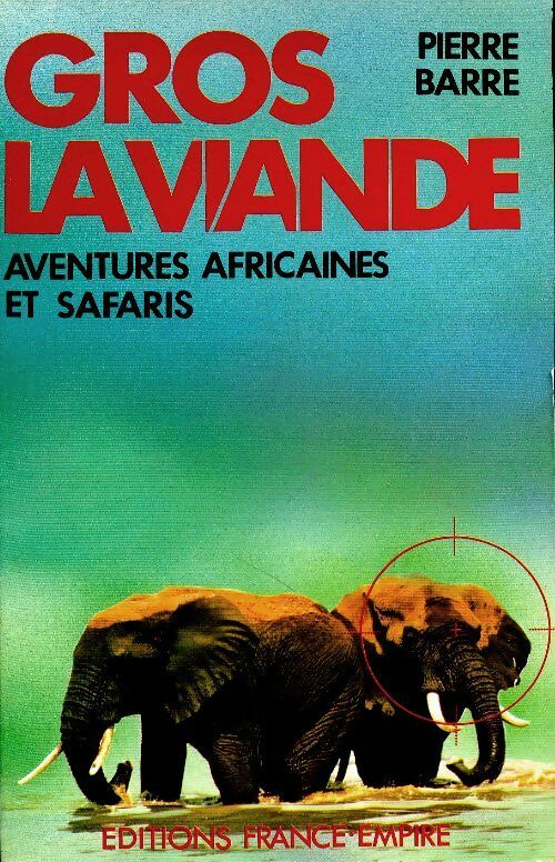 Gros la viande - Pierre Barre - France-Empire GF - Livre