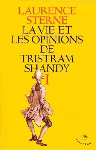 La vie et les opinions de Tristram Shandy Tome I - Laurence Sterne - Tristram GF - Livre