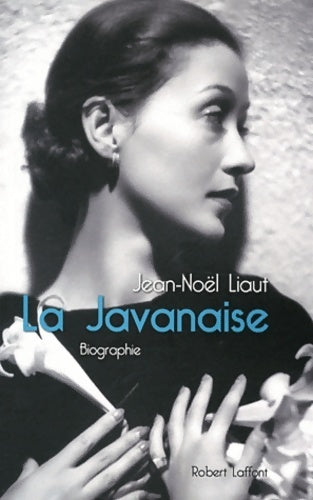 La javanaise : Biographie - Jean-Noël Liaut - Laffont GF - Livre