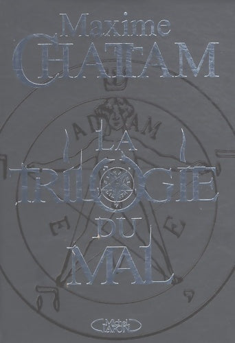 La trilogie du mal : L'âme du mal / In Tenebris / Maléfices - Maxime Chattam - Michel Lafon GF - Livre
