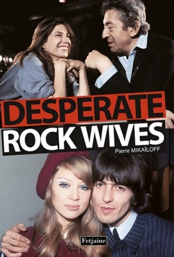 Desperate rock wives - Pierre Mikaïloff - Fetjaine GF - Livre