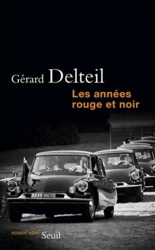Les années rouge et noir - Gérard Delteil - Roman noir - Livre