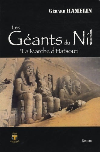 Les géants du Nil Tome I : La marche d'Hatsouti - Gérard Hamelin - Terriciaë GF - Livre