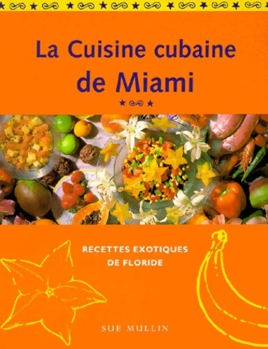 La cuisine cubaine de Miami - Sue Mullin - Cuisine - Livre