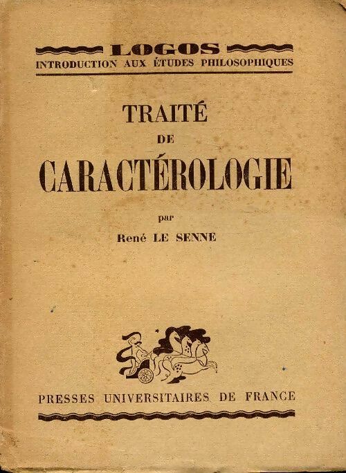 Traité de caractérologie - René Le Senne - Logos - Livre