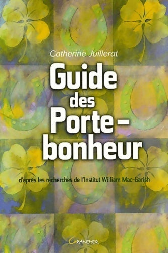 Le guide des porte-bonheurs - Catherine Juillerat - Grancher GF - Livre